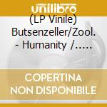 (LP Vinile) Butsenzeller/Zool. - Humanity /.. -Coloured- lp vinile