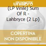 (LP Vinile) Sum Of R - Lahbryce (2 Lp) vinile