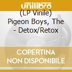 (LP Vinile) Pigeon Boys, The - Detox/Retox vinile