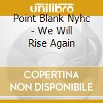 Point Blank Nyhc - We Will Rise Again cd