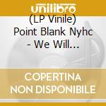 (LP Vinile) Point Blank Nyhc - We Will Rise Again vinile