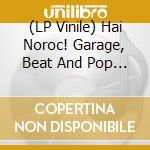 (LP Vinile) Hai Noroc! Garage, Beat And Pop Artifacts From Rom / Various lp vinile