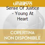 Sense Of Justice - Young At Heart cd musicale
