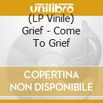 (LP Vinile) Grief - Come To Grief vinile