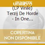 (LP Vinile) Terzij De Horde - In One Of These, I Am.. lp vinile