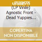(LP Vinile) Agnostic Front - Dead Yuppies (Ltd.Coloured Vinyl) vinile