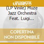 (LP Vinile) Muze Jazz Orchestra Feat. Luigi Catalano - On Stage vinile