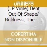 (LP Vinile) Bent Out Of Shape/ Boldness, The - Split vinile