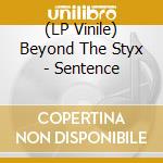 (LP Vinile) Beyond The Styx - Sentence vinile