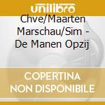 Chve/Maarten Marschau/Sim - De Manen Opzij cd musicale