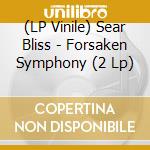 (LP Vinile) Sear Bliss - Forsaken Symphony (2 Lp) vinile