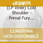 (LP Vinile) Cold Shoulder - Primal Fury (Oxblood/Cyan Splatter) lp vinile