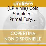 (LP Vinile) Cold Shoulder - Primal Fury (Oxblood/Cyan Splatter) vinile
