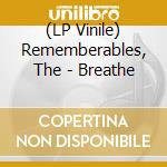 (LP Vinile) Rememberables, The - Breathe vinile