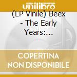 (LP Vinile) Beex - The Early Years: 1979-1982 vinile