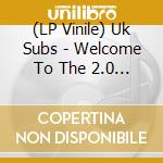 (LP Vinile) Uk Subs - Welcome To The 2.0 World vinile