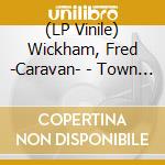 (LP Vinile) Wickham, Fred -Caravan- - Town Without Soul (Turquoise) vinile