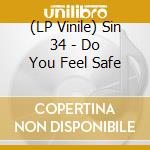 (LP Vinile) Sin 34 - Do You Feel Safe vinile