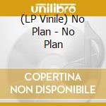 (LP Vinile) No Plan - No Plan vinile