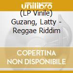 (LP Vinile) Guzang, Latty - Reggae Riddim lp vinile