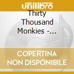 Thirty Thousand Monkies - Honesty Integrity.. cd