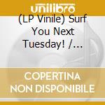 (LP Vinile) Surf You Next Tuesday! / Various vinile