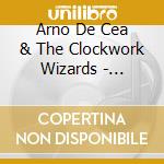 Arno De Cea & The Clockwork Wizards - Retrofuturisme 1 & 2 cd
