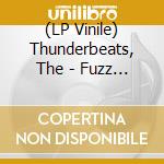 (LP Vinile) Thunderbeats, The - Fuzz Hooligans vinile