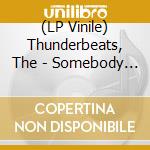 (LP Vinile) Thunderbeats, The - Somebody Isn'T Feeling vinile