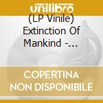 (LP Vinile) Extinction Of Mankind - Babtised In Shit vinile