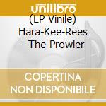 (LP Vinile) Hara-Kee-Rees - The Prowler vinile
