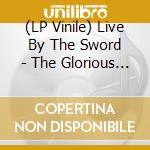 (LP Vinile) Live By The Sword - The Glorious Dead Ep (Sunset Swirl Vinyl) lp vinile