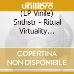 (LP Vinile) Snthstr - Ritual Virtuality (Splatter) vinile