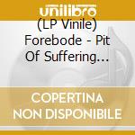 (LP Vinile) Forebode - Pit Of Suffering (Black) vinile