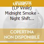 (LP Vinile) Midnight Smoke - Night Shift (Black) vinile