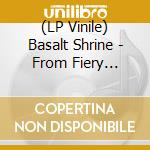 (LP Vinile) Basalt Shrine - From Fiery Tongues vinile