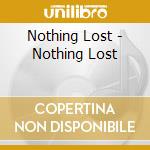Nothing Lost - Nothing Lost cd