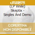 (LP Vinile) Skeptix - Singles And Demo vinile