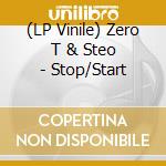 (LP Vinile) Zero T & Steo - Stop/Start vinile