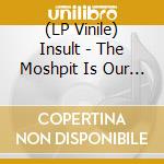 (LP Vinile) Insult - The Moshpit Is Our Sabbath vinile
