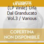 (LP Vinile) Urla Dal Granducato Vol.3 / Various vinile