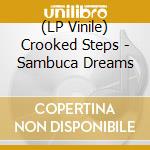 (LP Vinile) Crooked Steps - Sambuca Dreams vinile