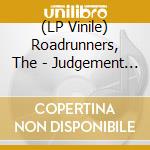 (LP Vinile) Roadrunners, The - Judgement Day vinile