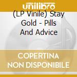 (LP Vinile) Stay Gold - Pills And Advice vinile
