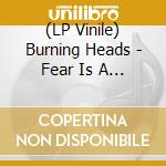 (LP Vinile) Burning Heads - Fear Is A Liar vinile