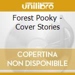 Forest Pooky - Cover Stories cd