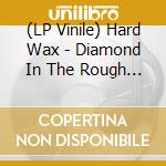 (LP Vinile) Hard Wax - Diamond In The Rough (Splatter Vinyl) vinile