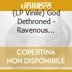 (LP Vinile) God Dethroned - Ravenous (Coloured Vinyl) vinile