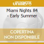 Miami Nights 84 - Early Summer cd