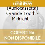 (Audiocassetta) Cyanide Tooth - Midnight Climax Operation cd